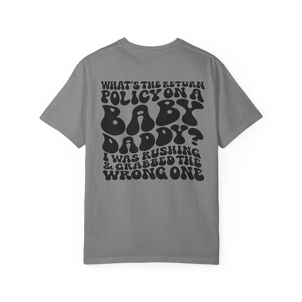 Graphic T-Shirt — "What's the Return Policy on a Baby Daddy?" Retro Typography Tee