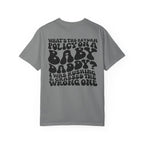 Graphic T-Shirt — "What's the Return Policy on a Baby Daddy?" Retro Typography Tee