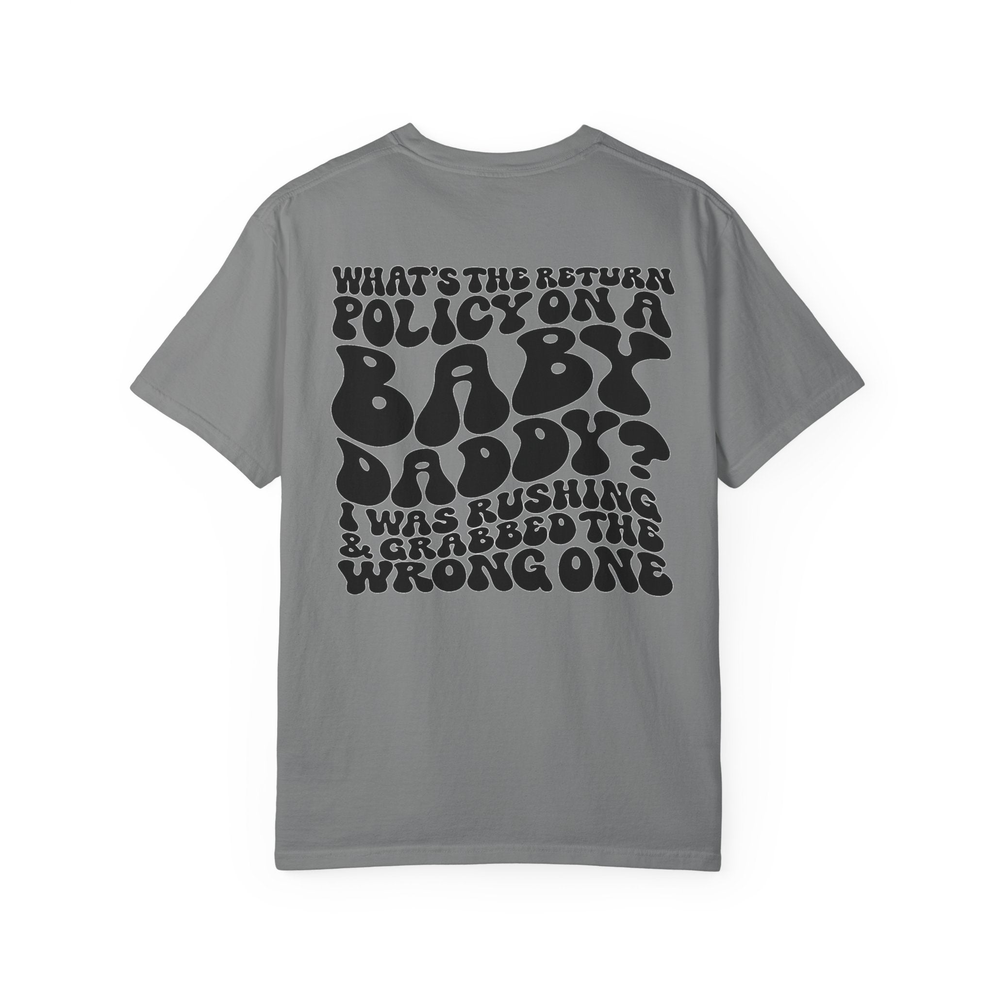 Graphic T-Shirt — "What's the Return Policy on a Baby Daddy?" Retro Typography Tee