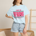 I May Be Wrong But I Doubt It T-Shirt