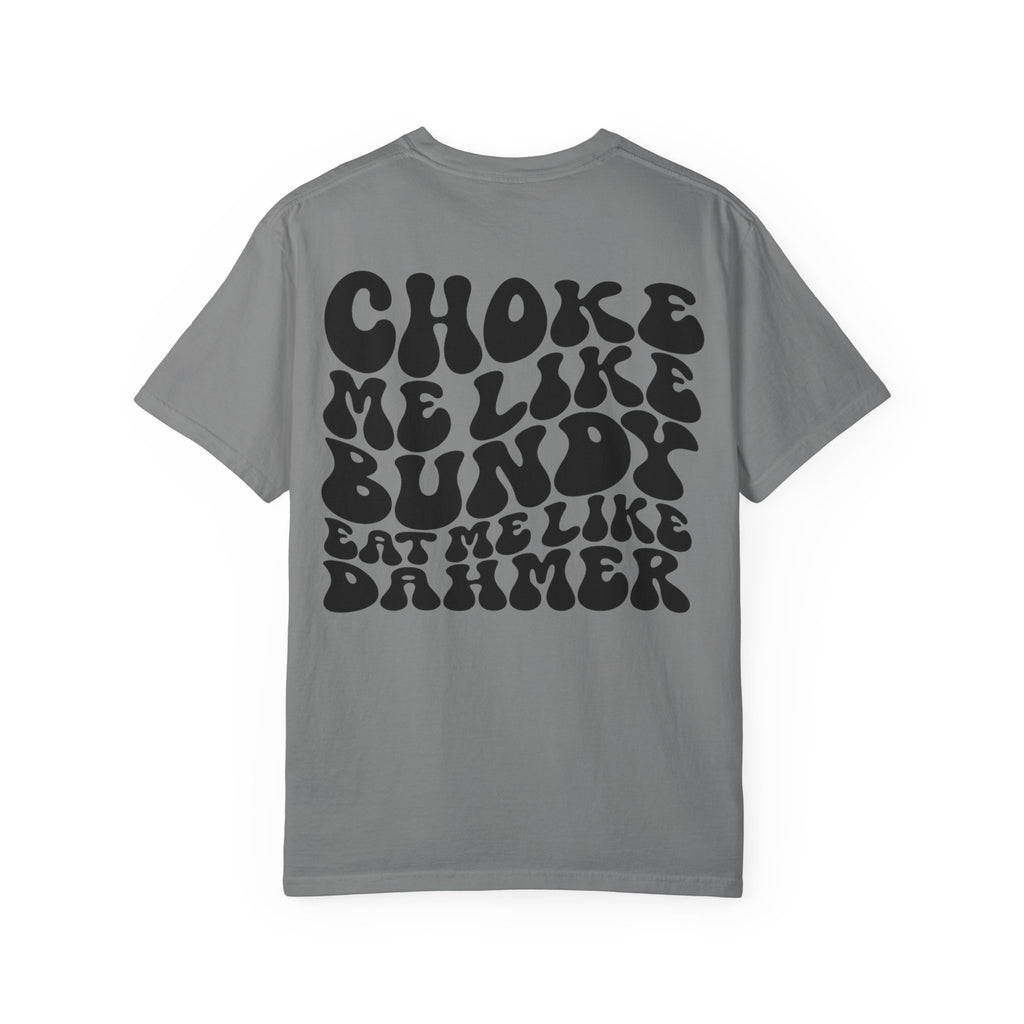 Choke Me Like Bundy Graphic Tee — Retro Groovy True Crime Statement Shirt