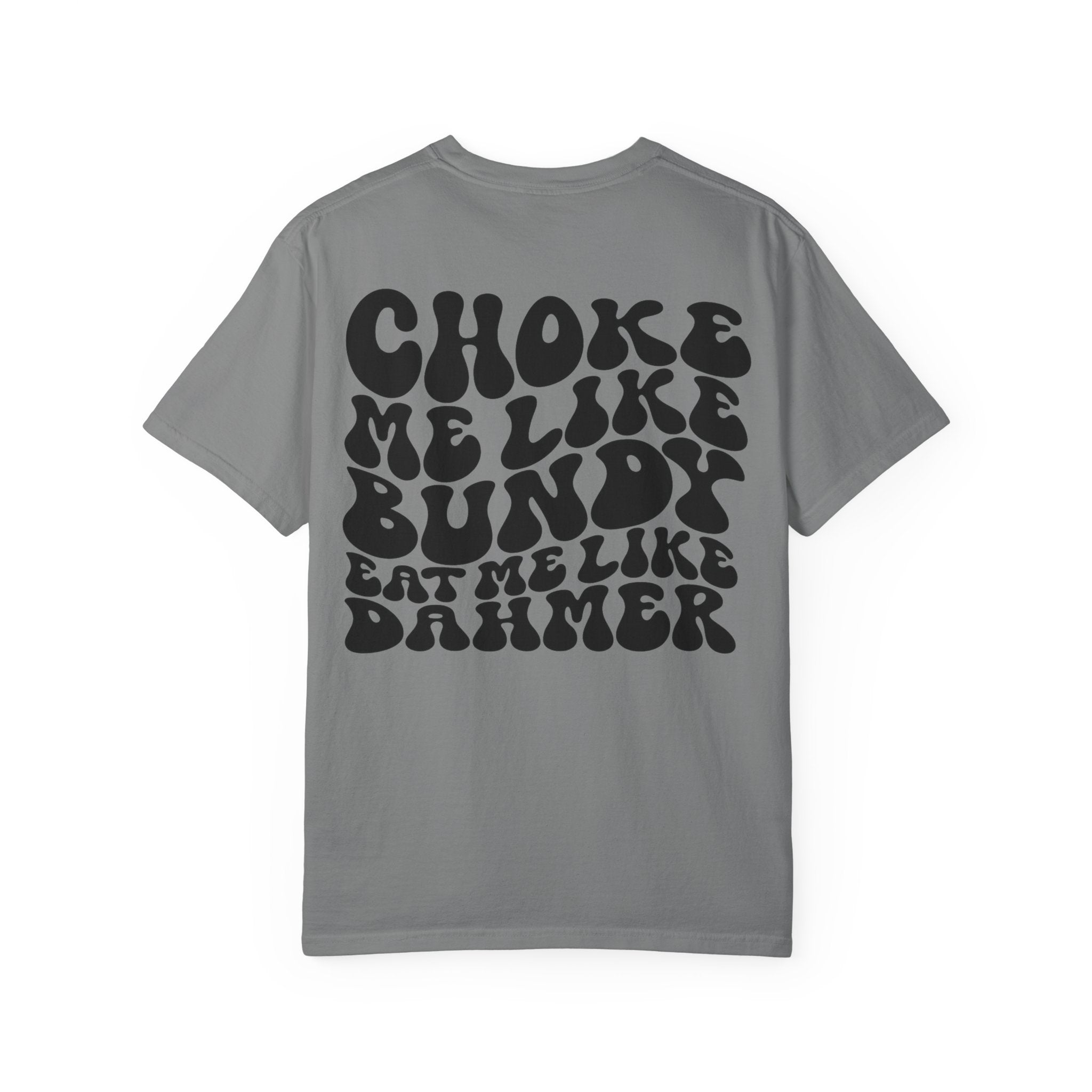 Choke Me Like Bundy Graphic Tee — Retro Groovy True Crime Statement Shirt
