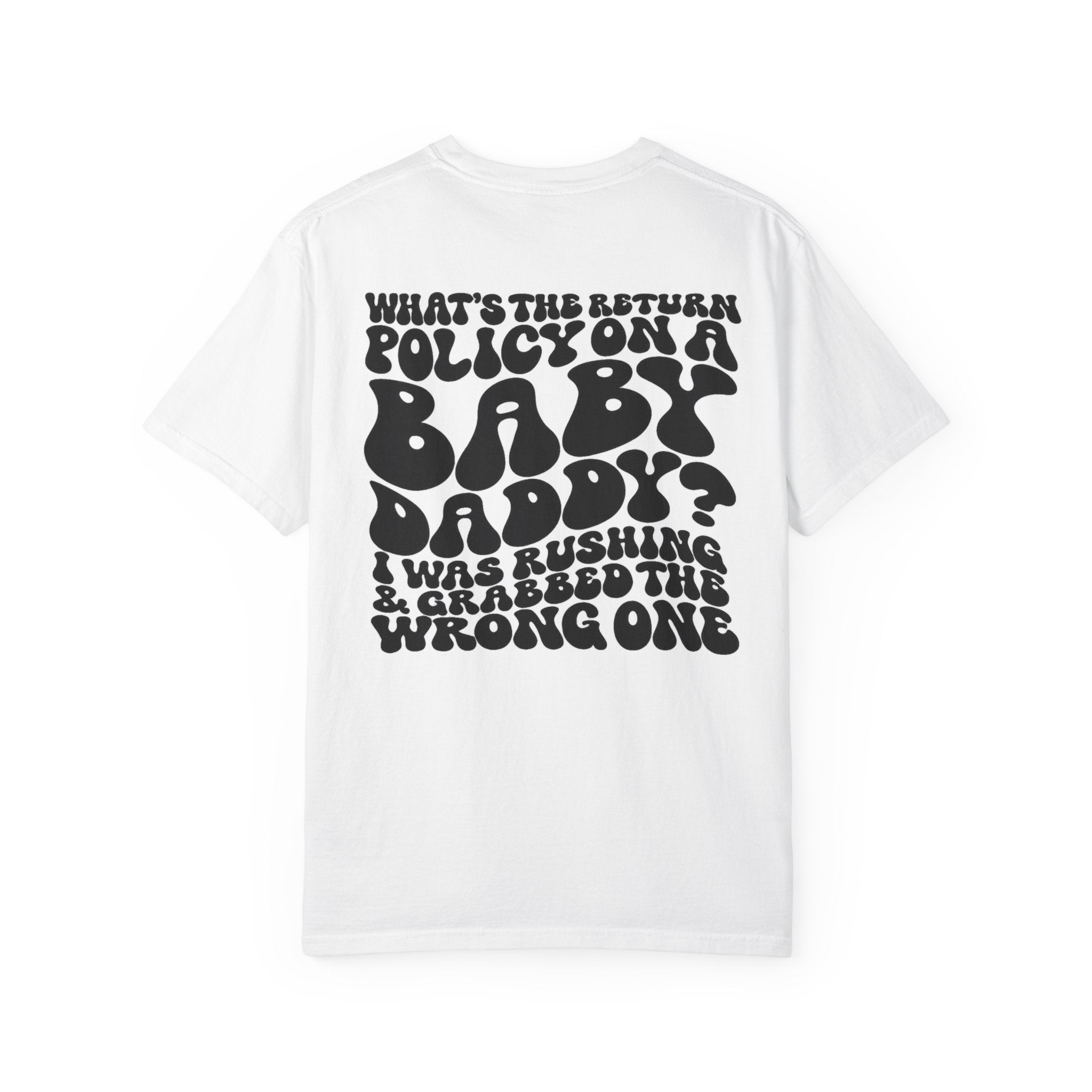 Graphic T-Shirt — "What's the Return Policy on a Baby Daddy?" Retro Typography Tee