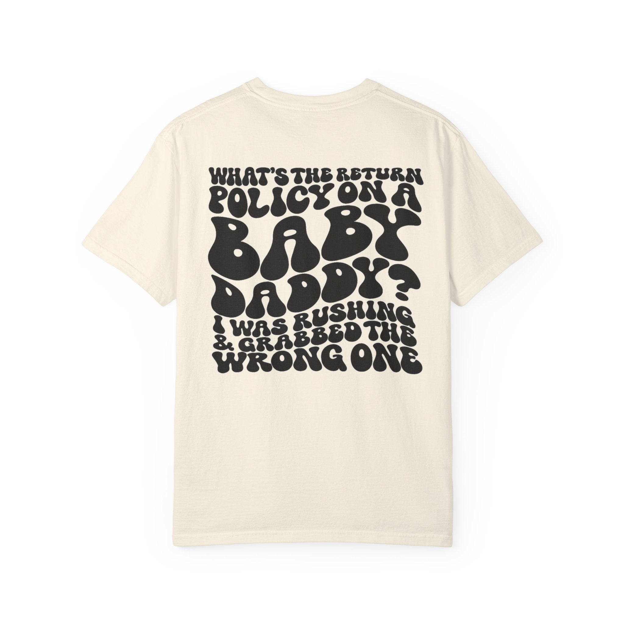 Graphic T-Shirt — "What's the Return Policy on a Baby Daddy?" Retro Typography Tee