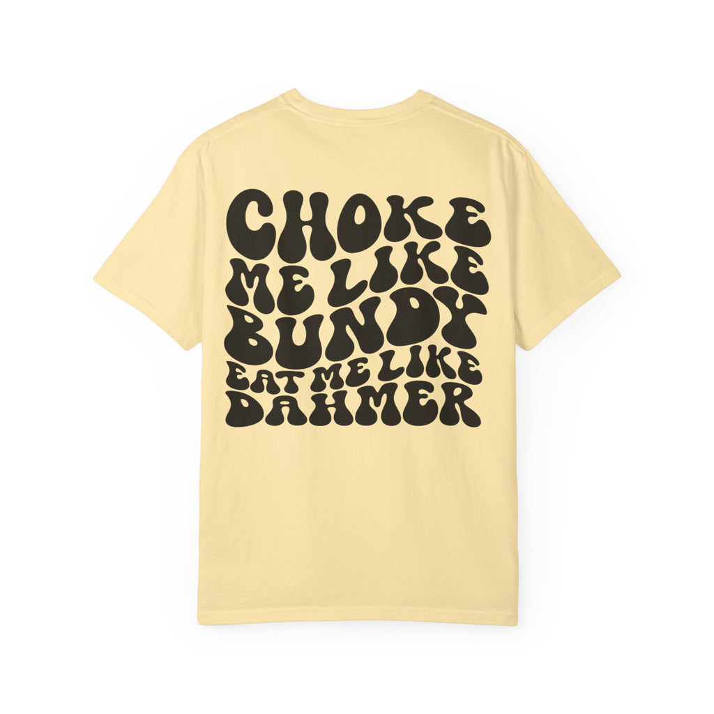 Choke Me Like Bundy Graphic Tee — Retro Groovy True Crime Statement Shirt