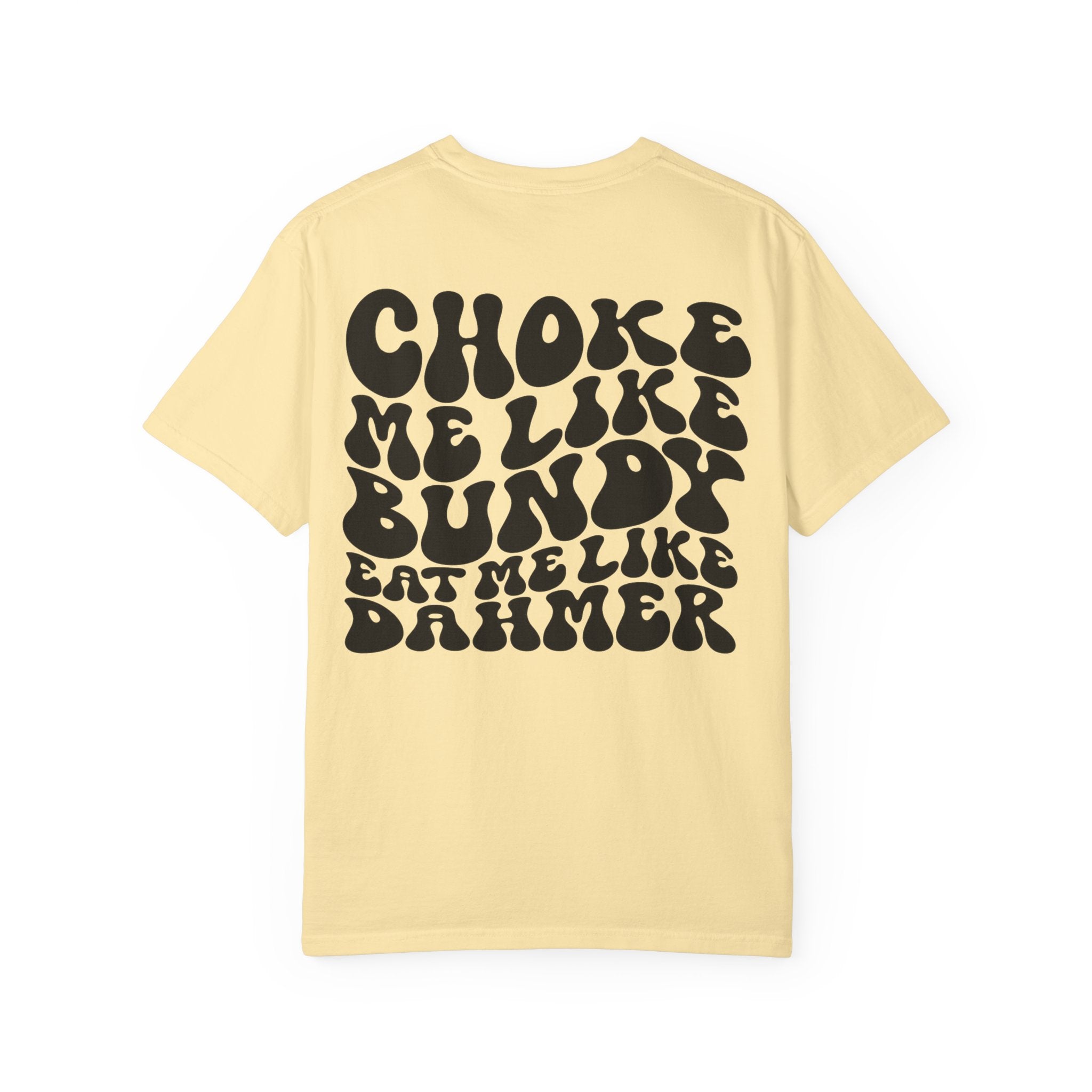 Choke Me Like Bundy Graphic Tee — Retro Groovy True Crime Statement Shirt