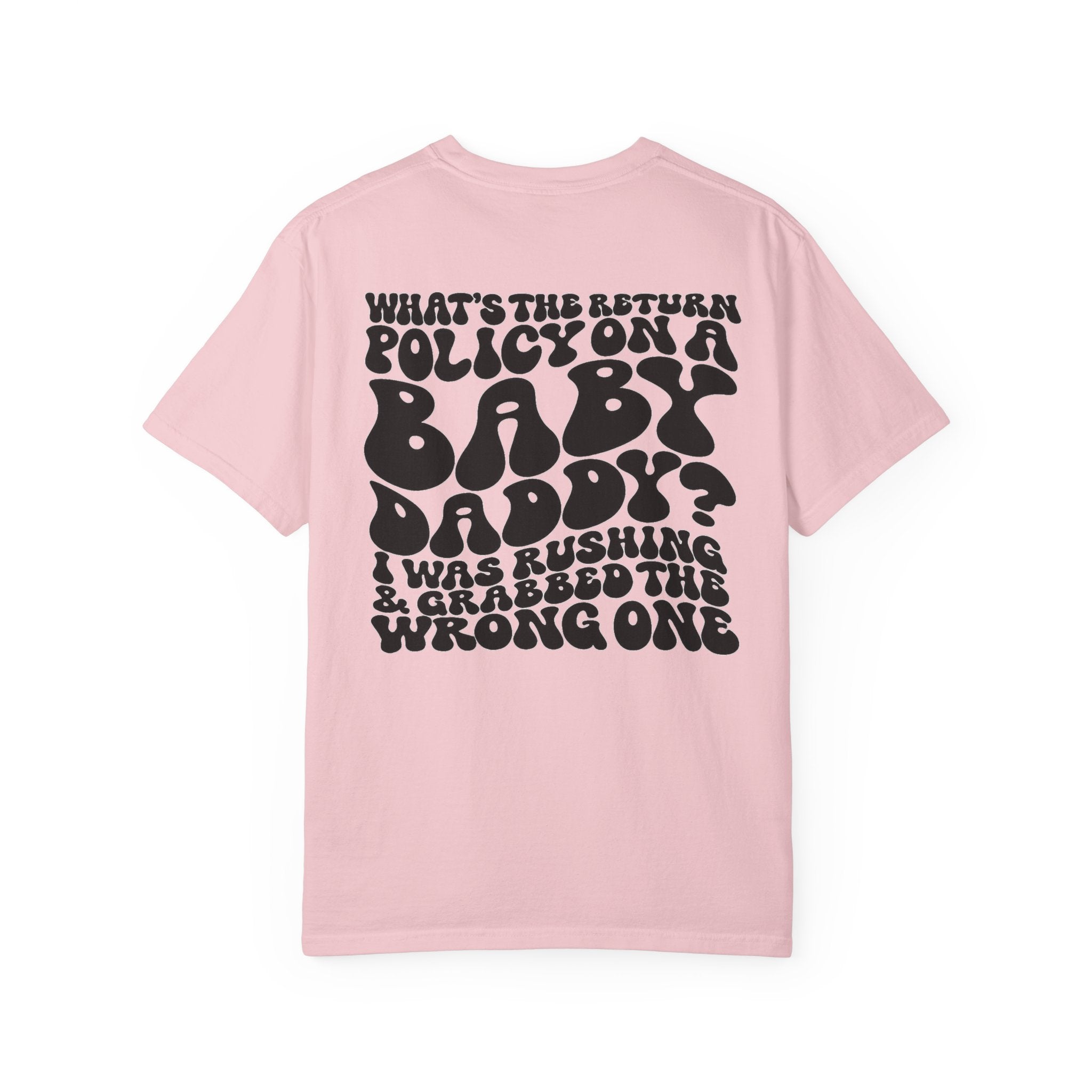 Graphic T-Shirt — "What's the Return Policy on a Baby Daddy?" Retro Typography Tee