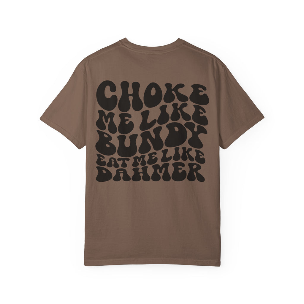 Choke Me Like Bundy Graphic Tee — Retro Groovy True Crime Statement Shirt