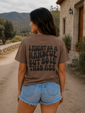 Graphic Tee — "I Might Be A Handful" Retro Statement T-Shirt
