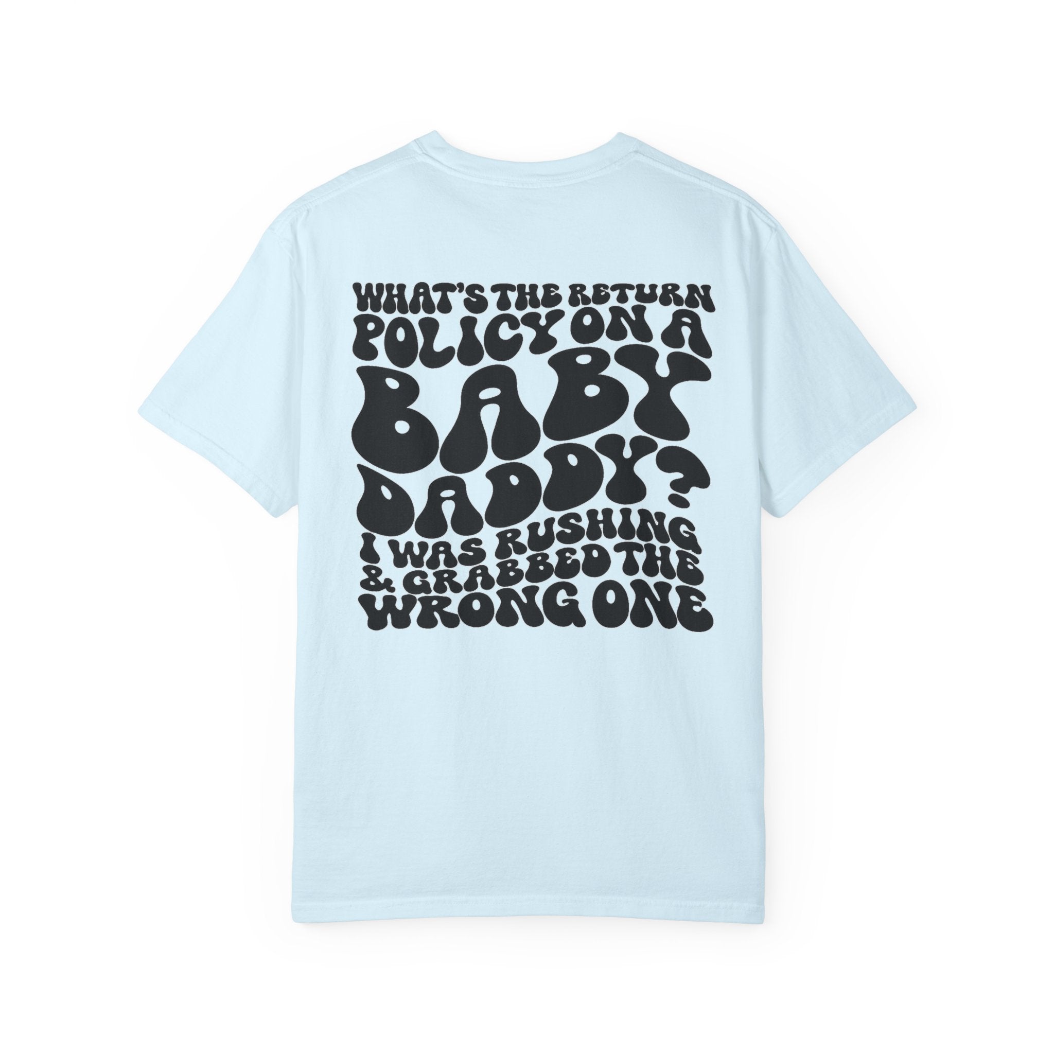 Graphic T-Shirt — "What's the Return Policy on a Baby Daddy?" Retro Typography Tee