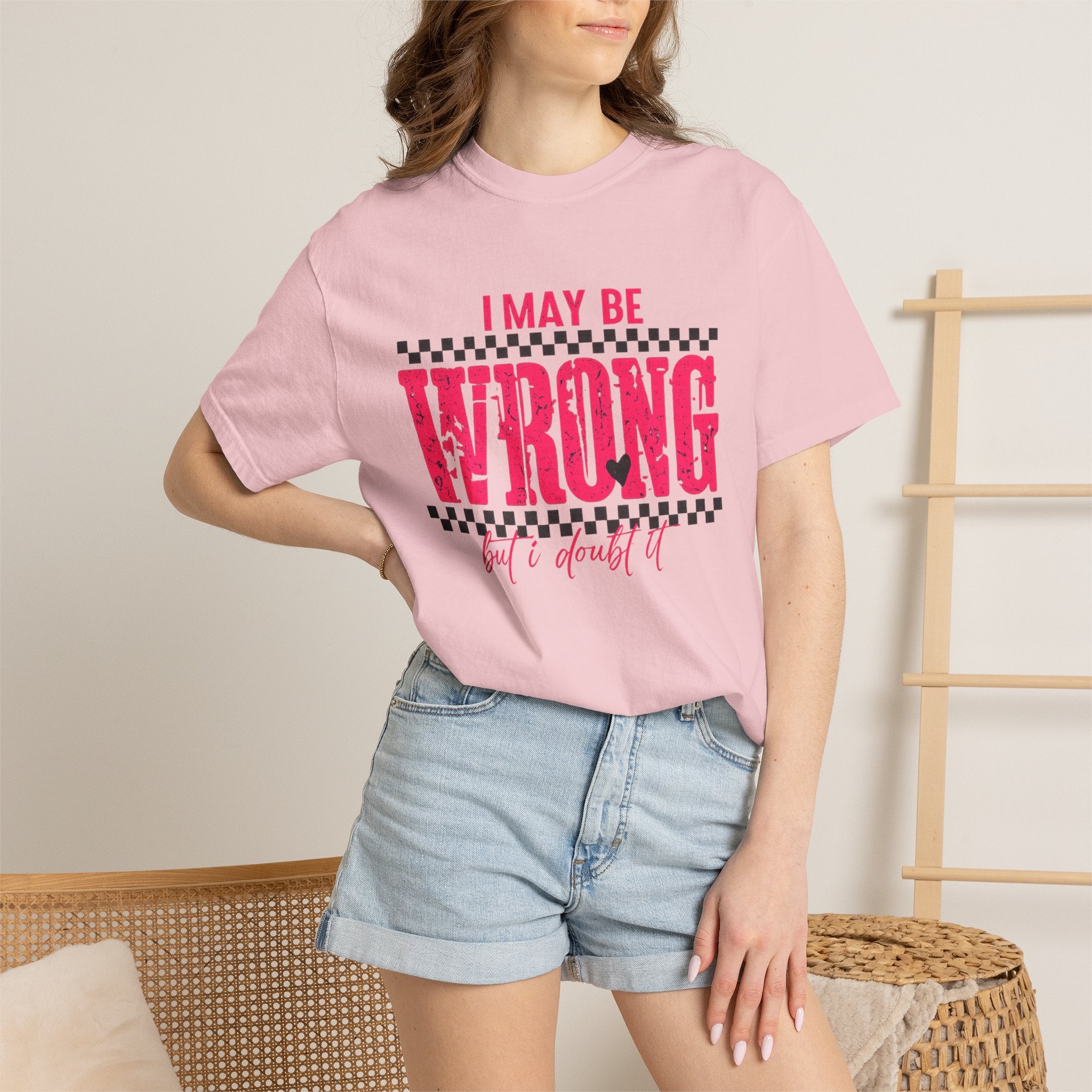 I May Be Wrong But I Doubt It T-Shirt