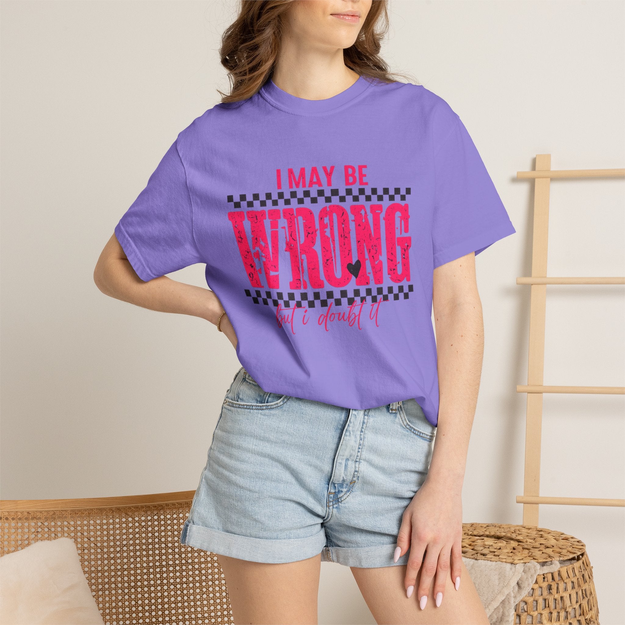 I May Be Wrong But I Doubt It T-Shirt