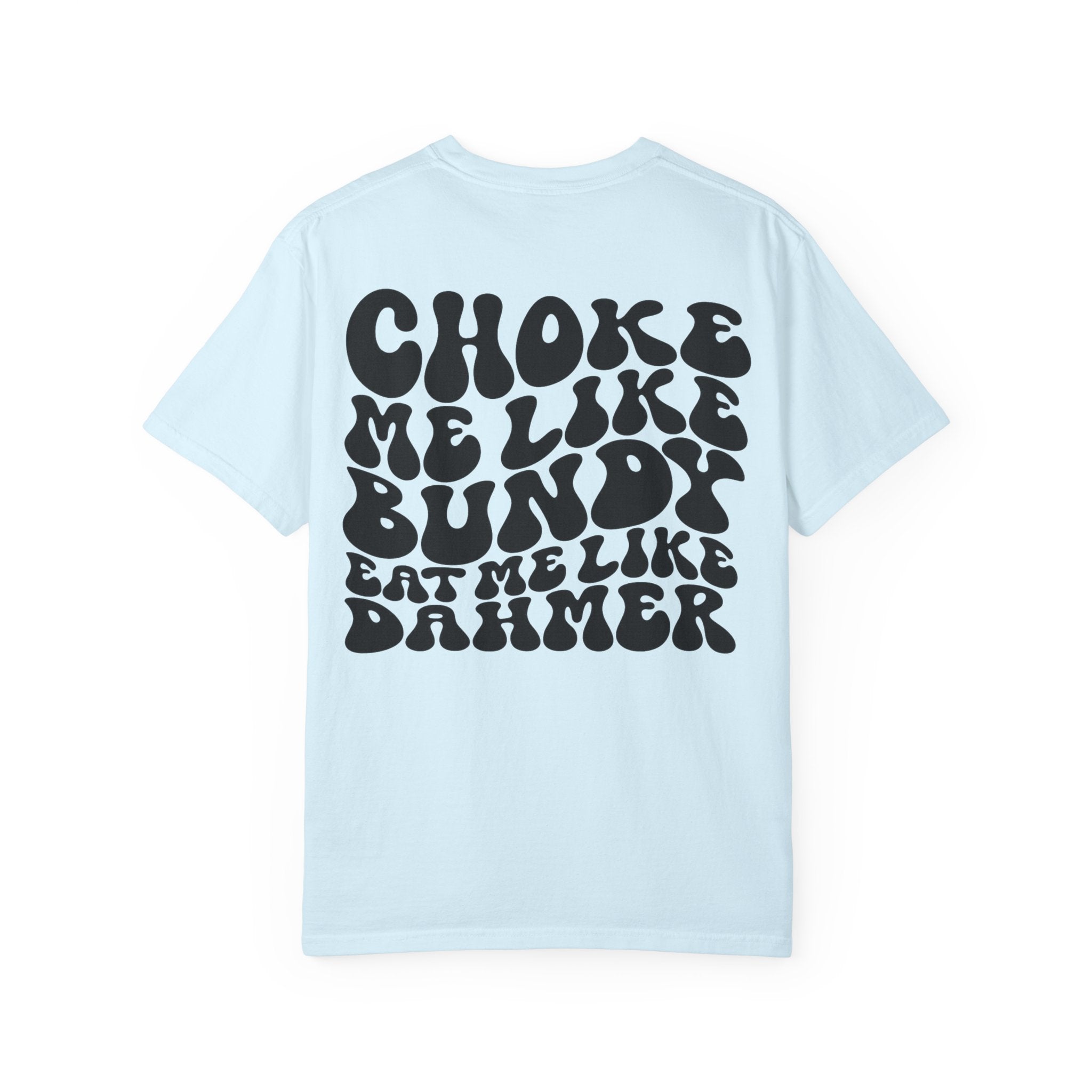 Choke Me Like Bundy Graphic Tee — Retro Groovy True Crime Statement Shirt
